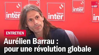 Pour une révolution politique, poétique et philosophique avec l'astrophysicien Aurélien Barrau