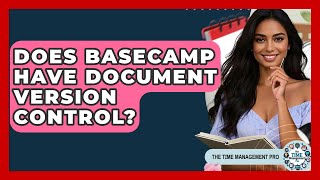 Does Basecamp Have Document Version Control? - The Time Management Pro
