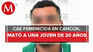 Autoridades estatales detienen a presunto feminicida en Cancún