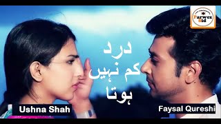 Dard Kam nhi hota | Faysal Quraishi | Ushna Shah | Sahir Ali Bagga | Parwez Sid