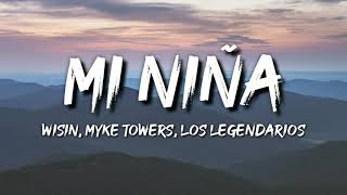 Wisin, Myke Towers, Los Legendarios - Mi Niña (Letra / Lyrics)