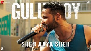 Sher Aaya Sher Full Song 2019| Gully Boy Full Movie Song | Siddhant Chaturvedi | Ranveer Singh