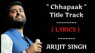 Chhapaak Title Track : (LYRICS) - Arijit Singh | Gulzar | Shankar Ehsaan Loy