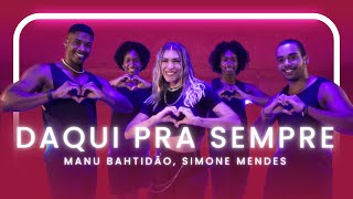 Daqui Pra Sempre - Manu Bahtidão, Simone Mendes | Coreografia - Lore Improta