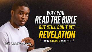 Why you read the Bible but still don't get revelation | Pastor Dolapo Lawal