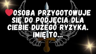 ❤️Osoba przygotowuje się do podjęcia dla Ciebie dużego ryzyka  Imię to