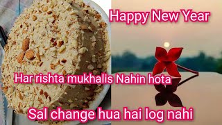 happy New Year 🕛 har rishta mukhalis Nahin hota,,sal change hua hai log nahi