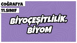 11.Sınıf Coğrafya - Biyoçeşitlilik, Biyom | 2022