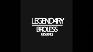 Legend4ry - Broless (less bro) [UK Garage]