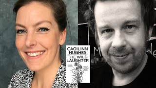 The Wild Laughter: Caoilinn Hughes in conversation with Kevin Barry