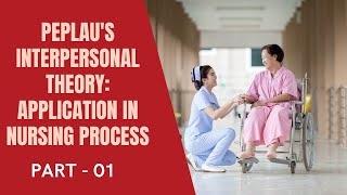 Peplau's Theory - Application in Nursing Process