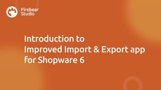 Improved Import, Export \u0026 Mass Actions application MVP for Shopware 6: introduction and overview