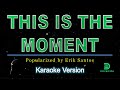 Erik Santos - This Is The Moment (karaoke version)