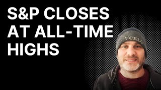 S&P 500 ALL-TIME HIGH CLOSE - Jason Shapiro's Market Recap