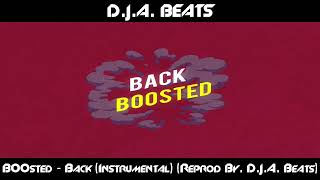 B00sted - Back (Instrumental) (Reprod By. D.J.A. Beats)