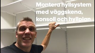 Montera hyllsystem med väggskena, konsol och hyllplan för förvaring i garage och förråd