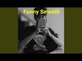 Funny Smooth