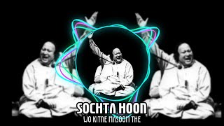 Sochta Hoon Ke Wo Kitne Masoom The | Nusrat Fateh Ali Khan | Kya se kya hogaye | NFAK Remix