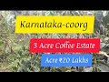 3 Acre Coffee Estate For Sale | Coorg |  Madikeri | Karnataka (Acre 20 Lakh)