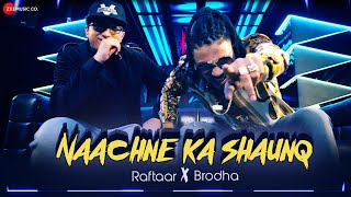 Raftaar x Brodha V - Naachne Ka Shaunq Full Rap Song 2019 | AK