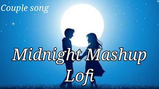 Midnight Mashup |Bollywood LoFi, Chill, Trap Beats | Love Mashup | Mast Magan | Tose Naina