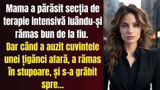 Mama a părăsit terapia intensivă, dar când a ieșit și a auzit cuvintele unei țigănci, s-a dus