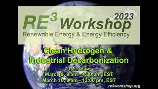 RE3 Workshop 2023: Clean Hydrogen & Industrial Decarbonization - DAY 1