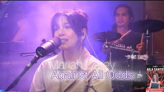 AGAINST ALL ODDS-MARIAH CAREY VERSION-AILA SANTOS R2K BAND