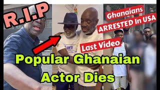 BREAKING: T£ARS FLOW AS LAST VIDEO OF POPULAR GHANAIAN ACTOR WHO D!ED AND 4 GHANAIAN IN USA ARR£STED