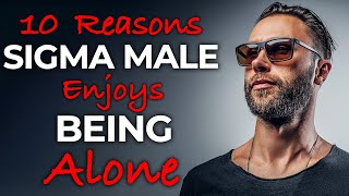 10 Reasons Sigma Males Enjoy Being Alone | Sigma Male Lone Wolf