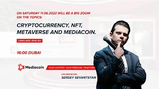 Cryptocurrencies, NFT, Metaverse and MediaCoin from CEO Sergey Sevantsyan 11.06.2022 (rec)