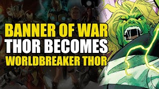 Thor Becomes Worldbreaker Thor: Banner of War Part 4 | Comics Explained