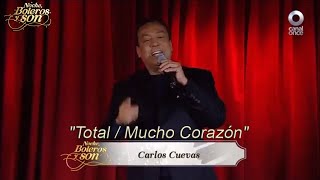 Total / Mucho Corazón - Carlos Cuevas y Rodrigo de la Cadena - Noche, Boleros y Son