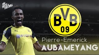 Aubameyang ● Borussia Dortmund - Crazy Speed, Goals & Celebrations | HD