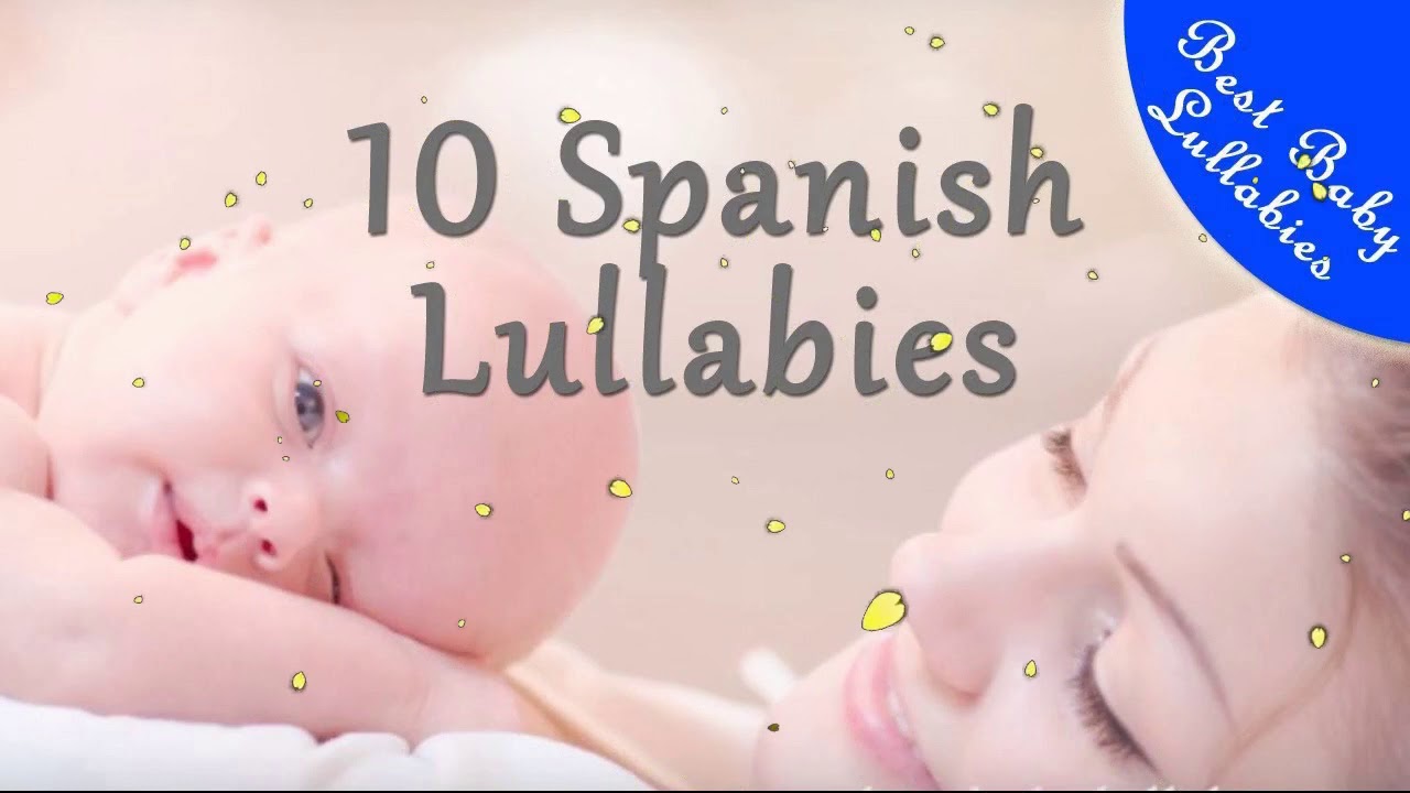 10 SPANISH Songs Lullabies To Put Baby To Sleep Lyrics Baby Lullaby ...