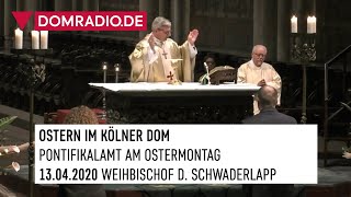 Pontifikalamt am Ostermontag mit Weihbischof Dominikus Schwaderlapp aus dem Kölner Dom am 13.04.2020