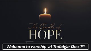 Trafalgar Presbyterian Church Worship  Advent I - Sunday of Hope, Sunday December 1st,  2024 10am