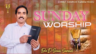 🔴LIVE ||SUNDAY WORSHIP|| BRO.D.SRINU SAMUEL GARU|| CHRIST CHURCH-VANGAVEEDU||