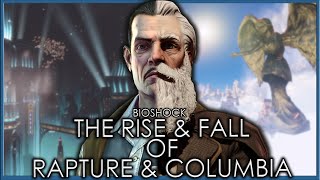 The Rise & Fall of Rapture & Columbia | Complete Bioshock Timeline | Full Bioshock Lore & Timeline