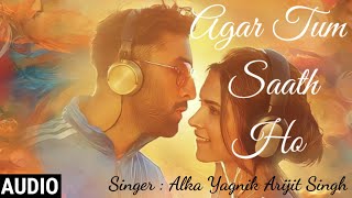 Agar Tum Saath Ho Full Song | alka yagnik agar tum saath ho | arijit singh new song