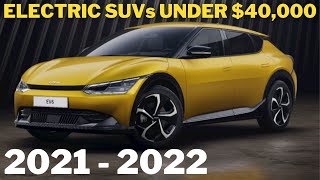 Top 7 Electric SUVs under $40K in 2021 - 2022