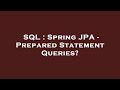 SQL : Spring JPA - Prepared Statement Queries?