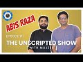 THE UNSCRIPTED SHOW | ABIS RAZA | DIRECTOR | PRODUCER | IRIS ENTERTAINMENT | MUJEEB REHMAN |