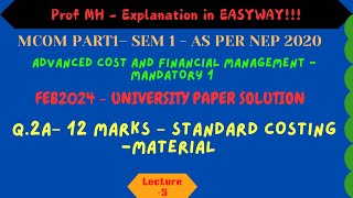 #05 –Mcom Part 1– Sem 1- Feb 2024 - University Paper Solution – Adv Cost and Mang Ac– Q.2a– 12 Marks