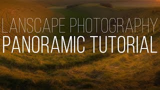 Landscape Photography / Panoramic Tutorial