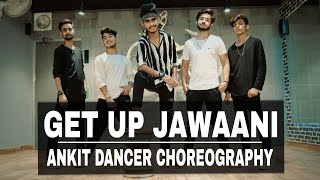 GET UP JAWANI | DANCE COVER | ANKIT DANCER01 | GARVIT | ASHISH | HARSH | JEEVAN | YO YO HONEY SINGH