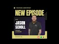 Building Success with Jason Scholl