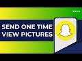 How To Send One Time View Pictures On Snapchat (2025)