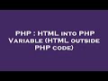 PHP : HTML into PHP Variable (HTML outside PHP code)