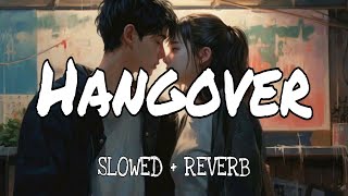 Hangover || Lyrics || Slowed and Reverb || Salman Khan and Shreya Ghosal ||
